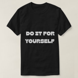 Gör Det För Dig Själv Motiverande Text Design T-Sh T Shirt