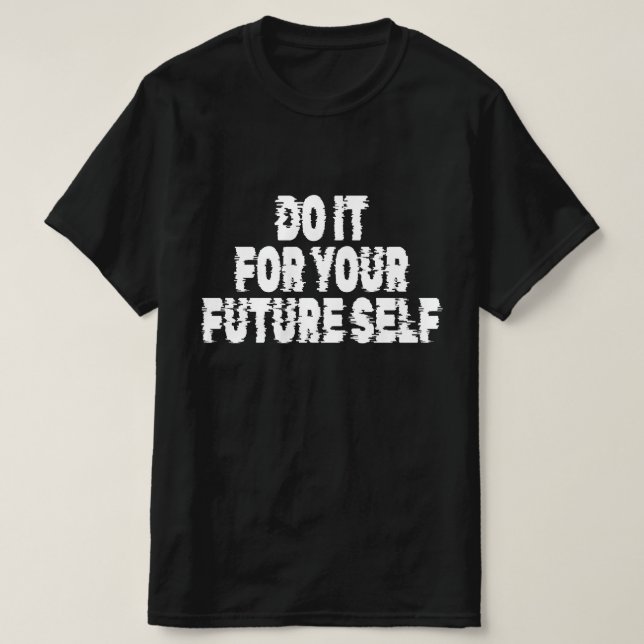 Gör Det För Ditt Framtida Jag T Shirt (Design framsida)