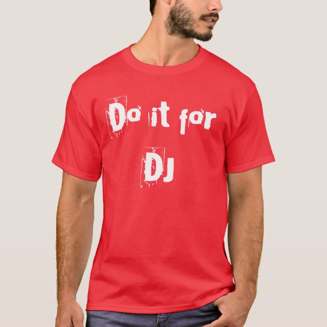 Gör det för DJ Tee Shirt (Framsida)