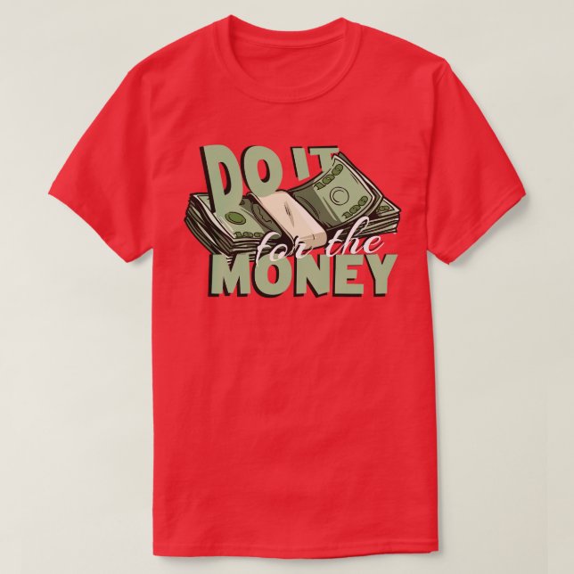 Gör det för pengarna t shirt (Design framsida)