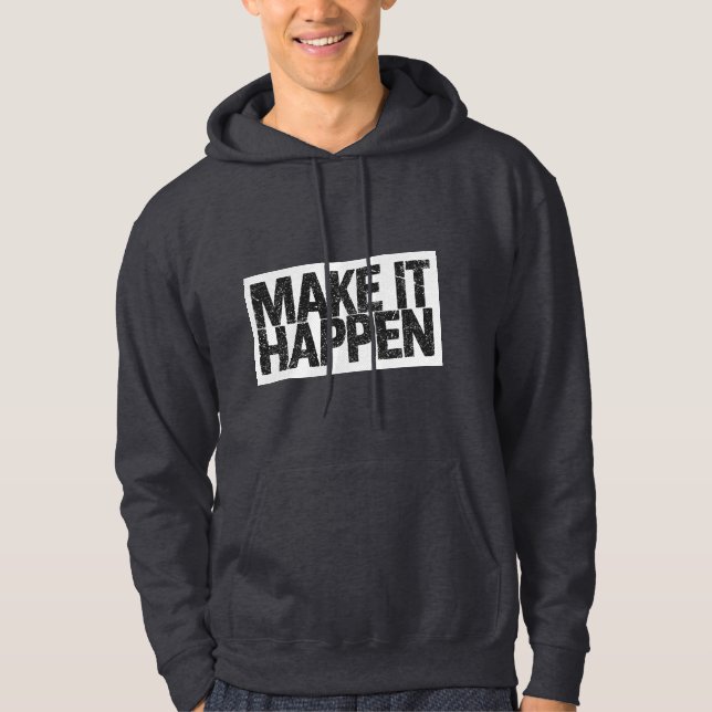 Gör Det Händer Motivationscitat Hoodie (Framsida)