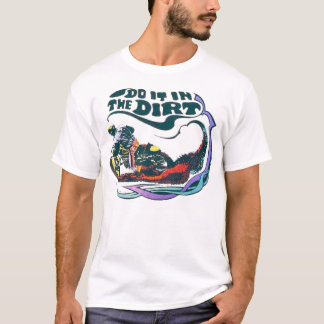 Gör det i smutsen t-shirt