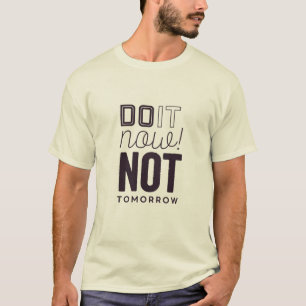 Gör det inte i morgon, skjortan t shirt