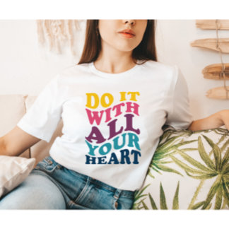 Gör det med all din hjärtedöd. t shirt