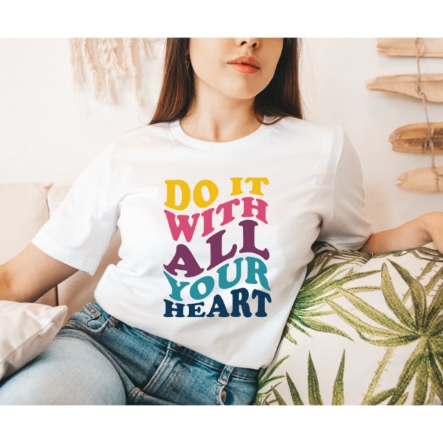 Gör det med all din hjärtedöd. t shirt (Skapare uppladdad)