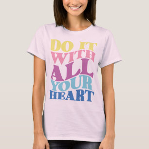 GÖR DET MED ALLT DIN HJÄRTA T SHIRT