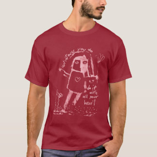 Gör det med ditt hjärta t shirt