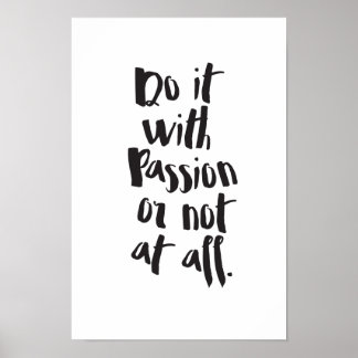 "Gör det med passion eller inte alls" citat Poster