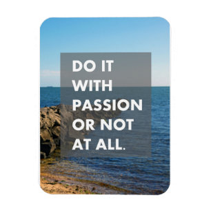 Gör det med passion eller inte alls magnet