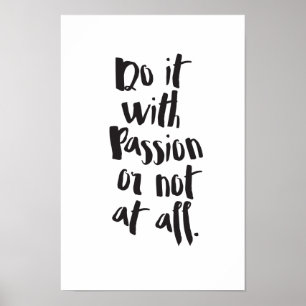 "Gör det med passion eller inte alls" Poster