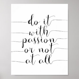 Gör det med passion eller inte alls poster