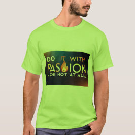 "Gör det med passion eller inte alls" T-Shirt