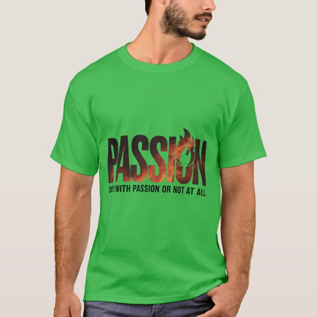 "Gör det med passion eller inte alls" T-Shirt (Framsida)