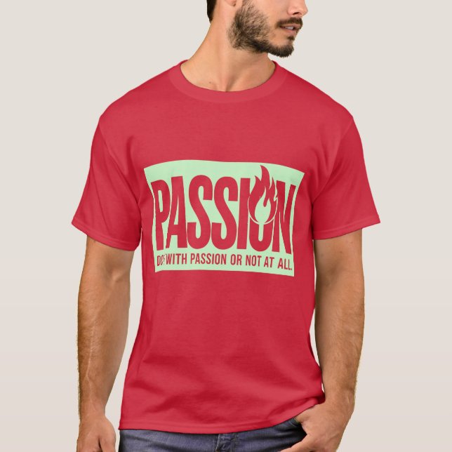 "Gör det med passion eller inte alls" T-Shirt (Framsida)