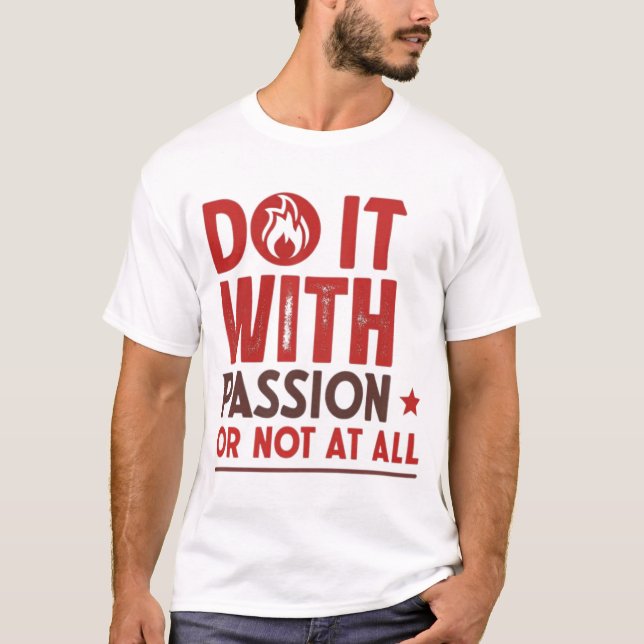 Gör det med passion eller inte alls t shirt (Framsida)