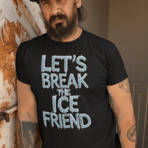 Gör det möjligt att bryta isvännen t shirt