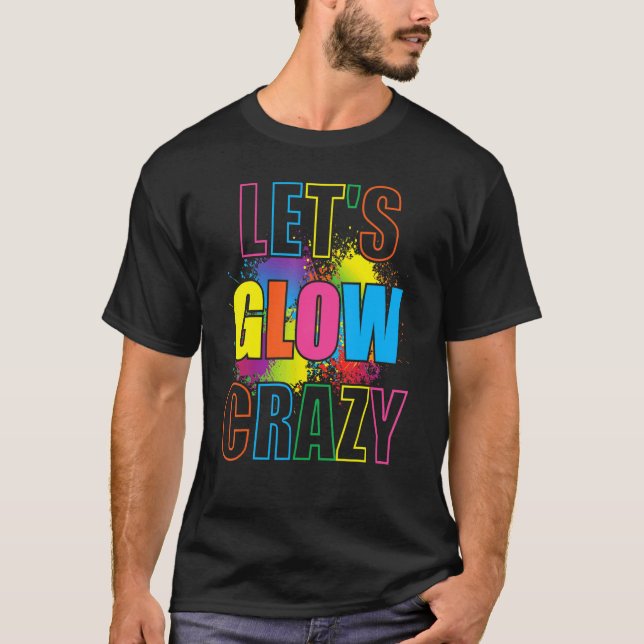 Gör det möjligt att skapa glow Crazy Paint Splatte T Shirt (Framsida)