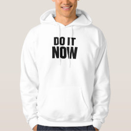Gör Det Nu Motivationscitat T-Shirt Inspirerande Hoodie