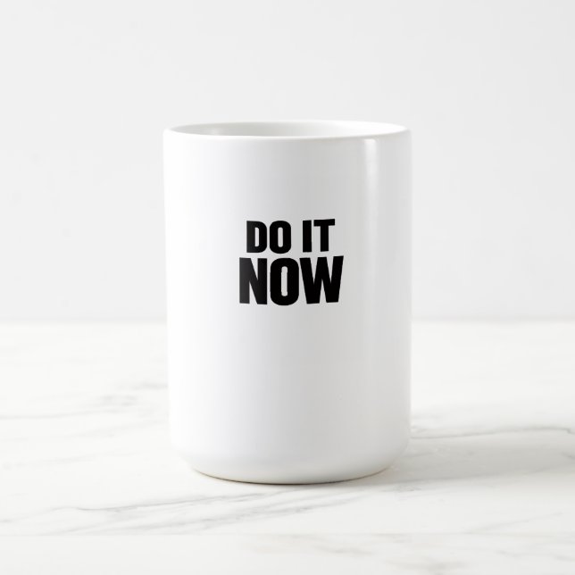Gör Det Nu Motivationscitat T-Shirt Inspirerande Kaffemugg (Center)