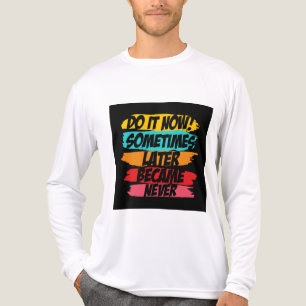 Gör det nu senare aldrig t shirt
