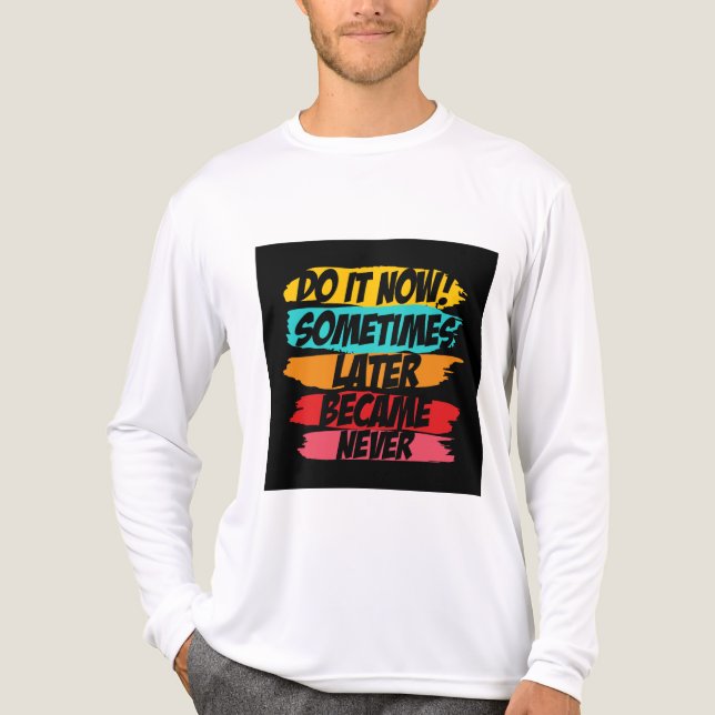 Gör det nu senare aldrig t shirt (Framsida)