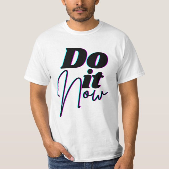 Gör det nu, Tshirt T Shirt (Framsida)