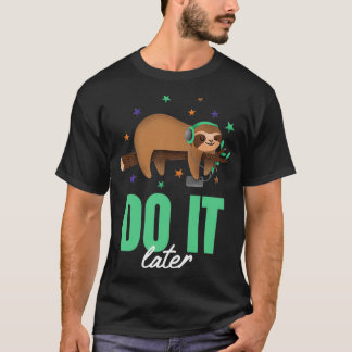 Gör det senare, roligt Music Sloth Lazy T Shirt