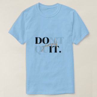 Gör Det Själv Motivations-T-Shirt - Ge Inte Upp T Shirt