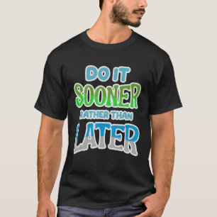Gör det snabbare än senare [Procrastination Se T Shirt