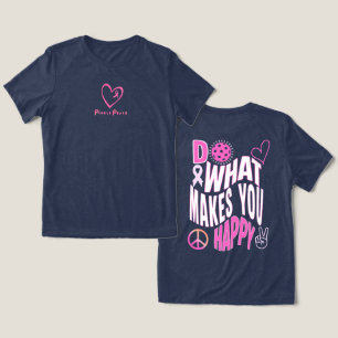 Gör det som får dig att Lycklig Rosa t Shirt