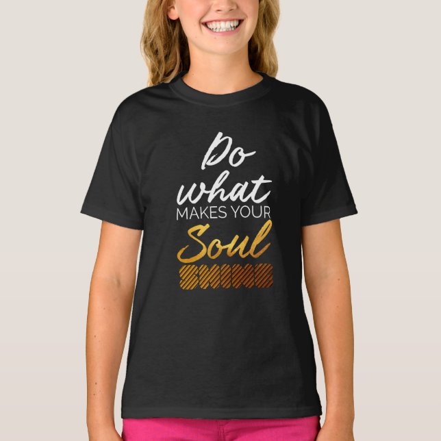 Gör det som får dig att skina t-shirt (Framsida)