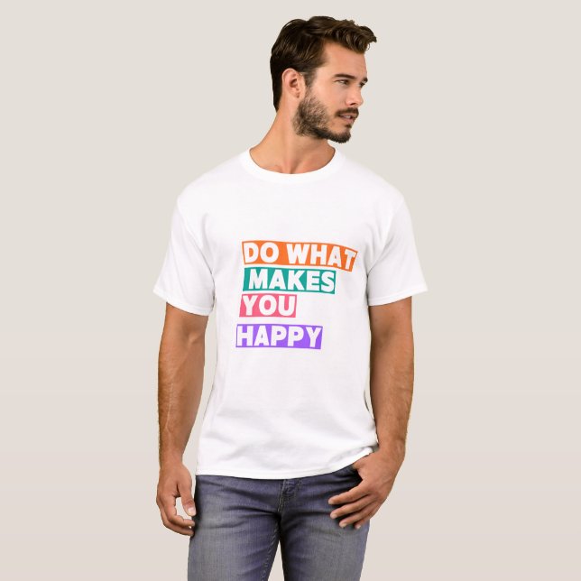 Gör det som gör dig Lycklig! T Shirt (Hel framsida)