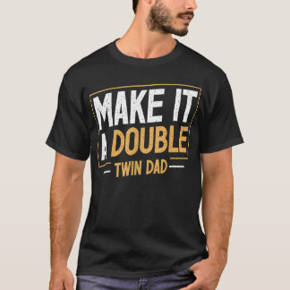 Gör Det Till En Dubbel Tvilling Pappa Rolig Fars D T Shirt