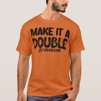 Gör det till en Dubbla två Mamma 1 T Shirt