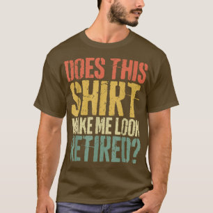 Gör detta att jag ser tröttPensionering T Shirt