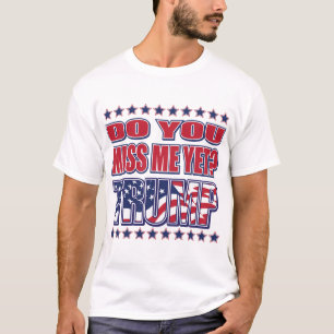 GÖR-DIG-MISS-ME-YET-TRUMP T SHIRT
