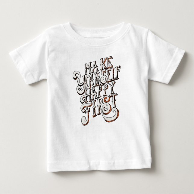 Gör Dig Sjalv Lycklig Först T Shirt (Framsida)