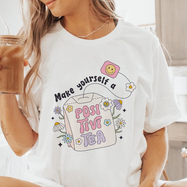 Gör dig själv till Positivi-Tea T Shirt (Skapare uppladdad)