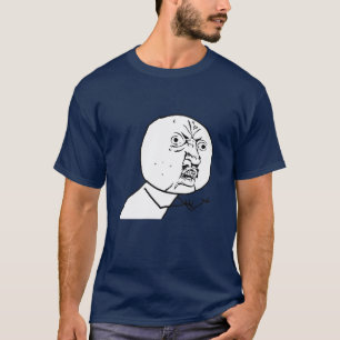 GÖR DIN EGNA MEME-SKJORTA! INGET Y U <YOUR TEXT> TEE