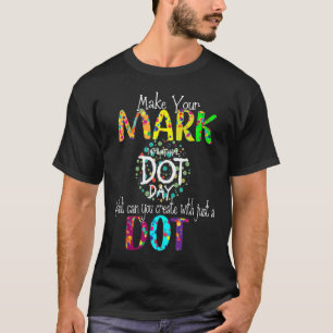 Gör din Mark Lycklig Internationell Dot Day 2022 C T Shirt