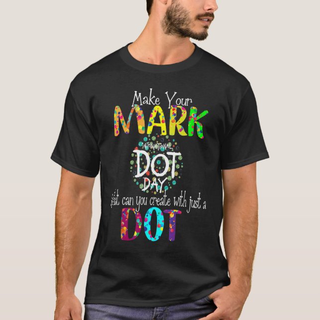 Gör din Mark Lycklig Internationell Dot Day 2022 C T Shirt (Framsida)