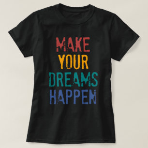 GÖR DINA DRÖMMAR ATT HÄNDA T SHIRT