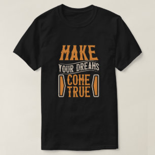 Gör dina drömmar kom sann t shirt