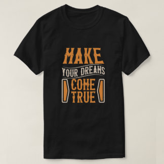Gör dina drömmar kom sann t shirt