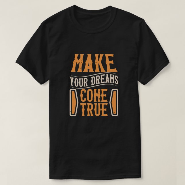 Gör dina drömmar kom sann t shirt (Design framsida)