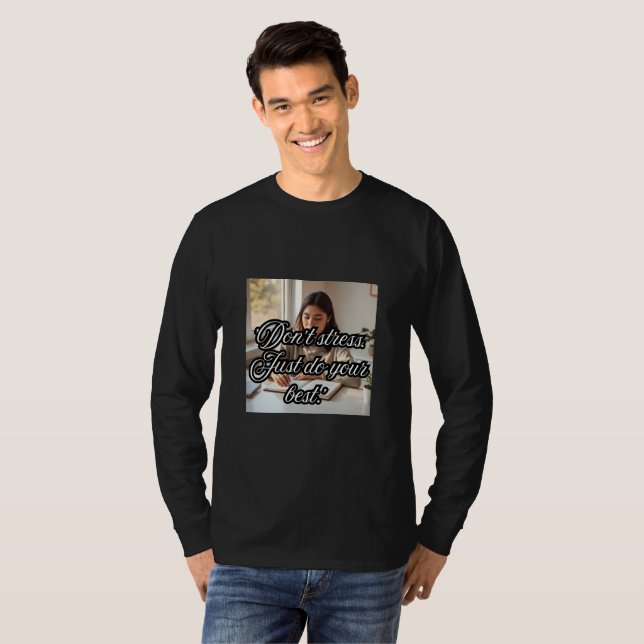  Gör Ditt Bästa, Stressa Mindre T-shirt (Hel framsida)