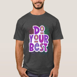 Gör ditt bästa t shirt