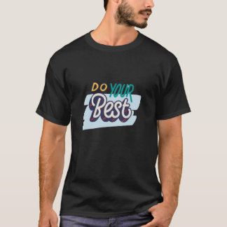 Gör ditt bästa t shirt