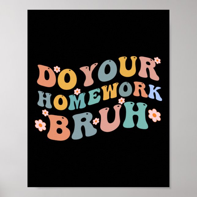Gör ditt hemarbete Bruh Roligt Mitten-skolelever Poster (Framsidan)
