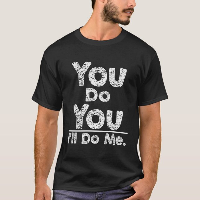 Gör du det, så ska jag vara dig själv t shirt (Framsida)